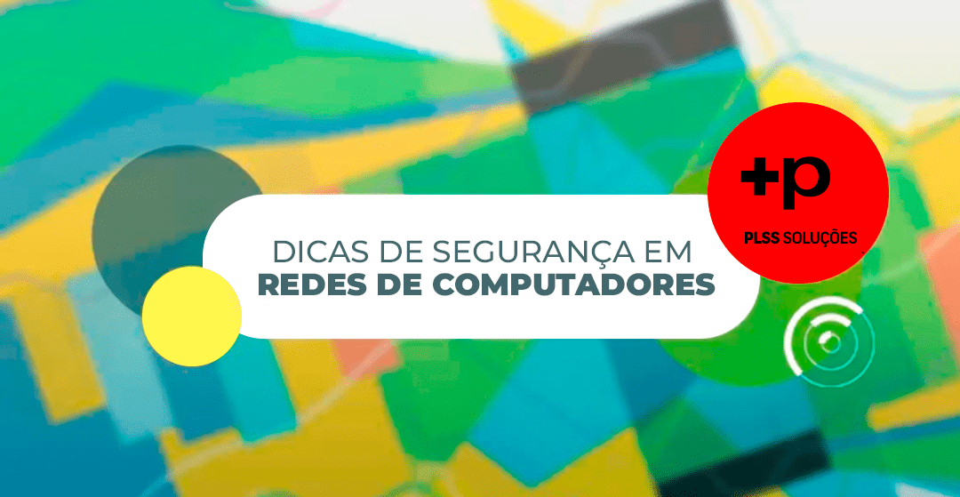 DICAS DE SEGURANÇA EM REDES DE COMPUTADORES